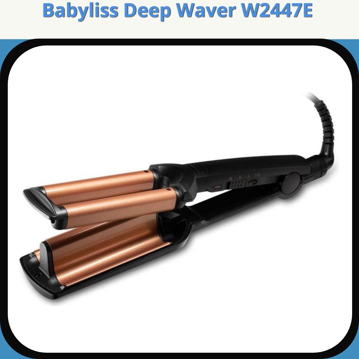 Anmeldelse af Babyliss Deep Waver W2447E