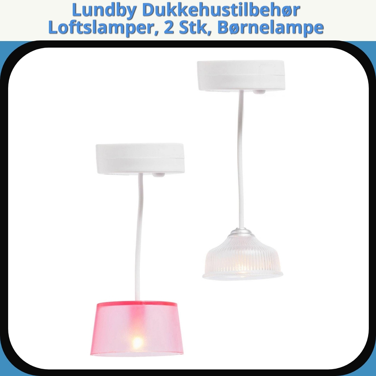 Anmeldelse af Lundby Dukkehustilbehør Loftslamper, 2 Stk, Børnelampe