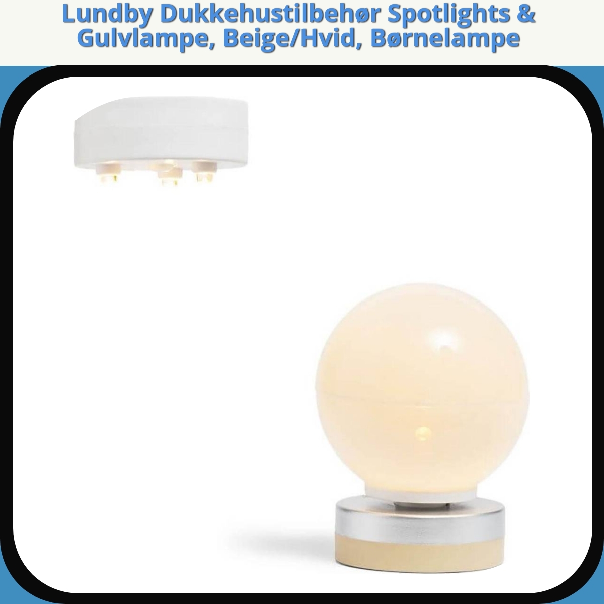 Anmeldelse af Lundby Dukkehustilbehør Spotlights & Gulvlampe, Beige/Hvid, Børnelampe