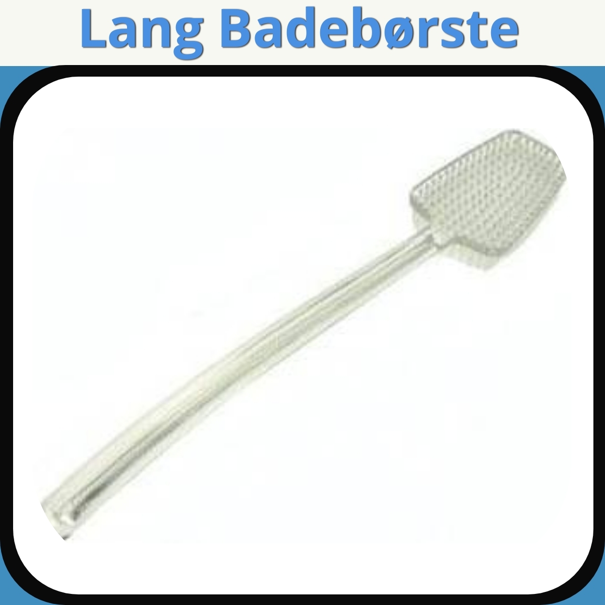 Anmeldelse af Lang Badebørste