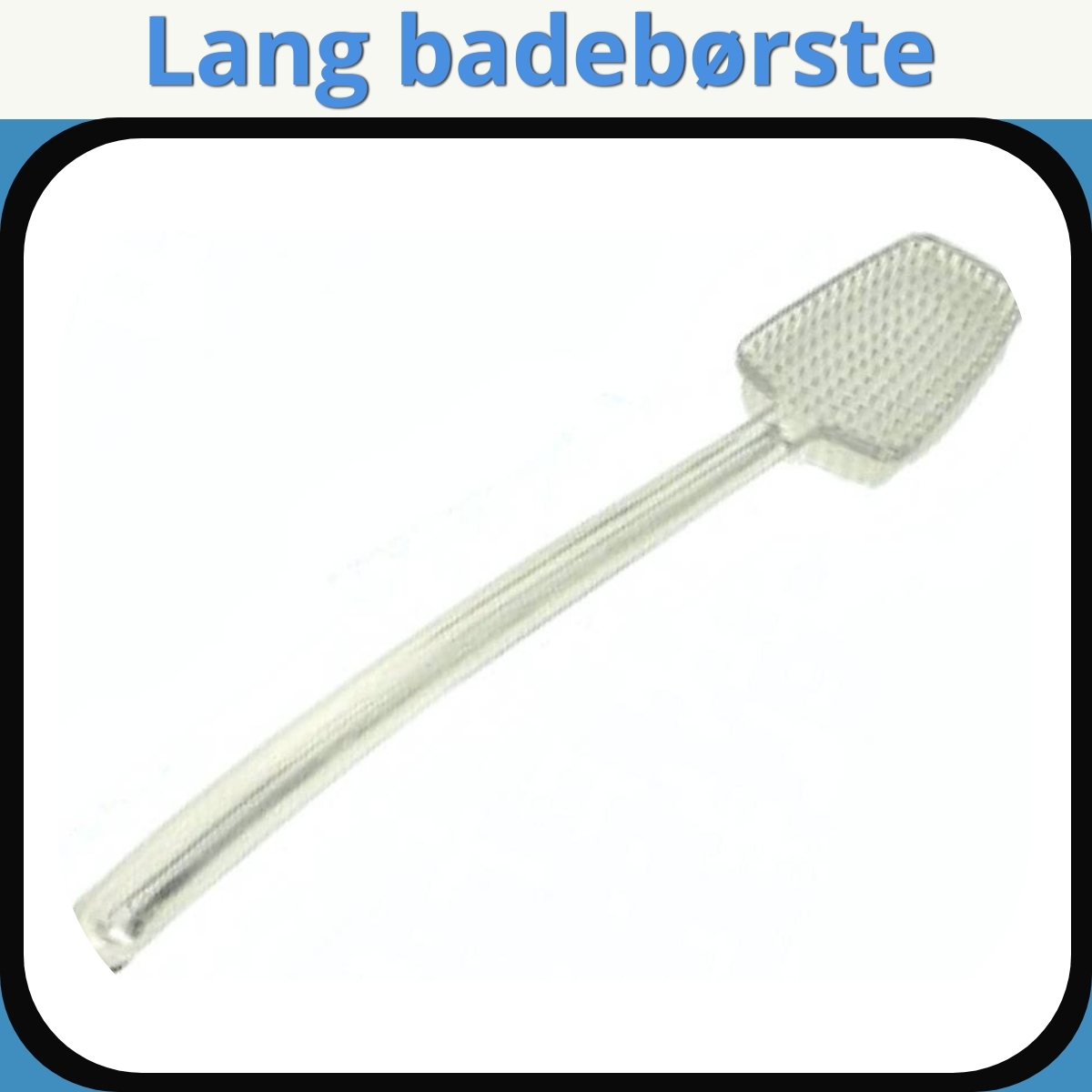 Anmeldelse af Lang badebørste