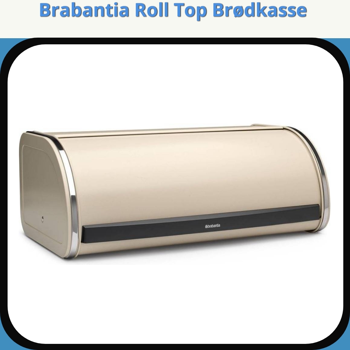 Anmeldelse af Brabantia Roll Top Brødkasse