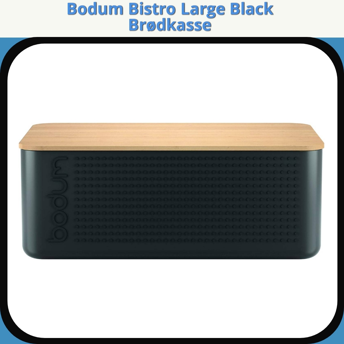 Anmeldelse af Bodum Bistro Large Black Brødkasse