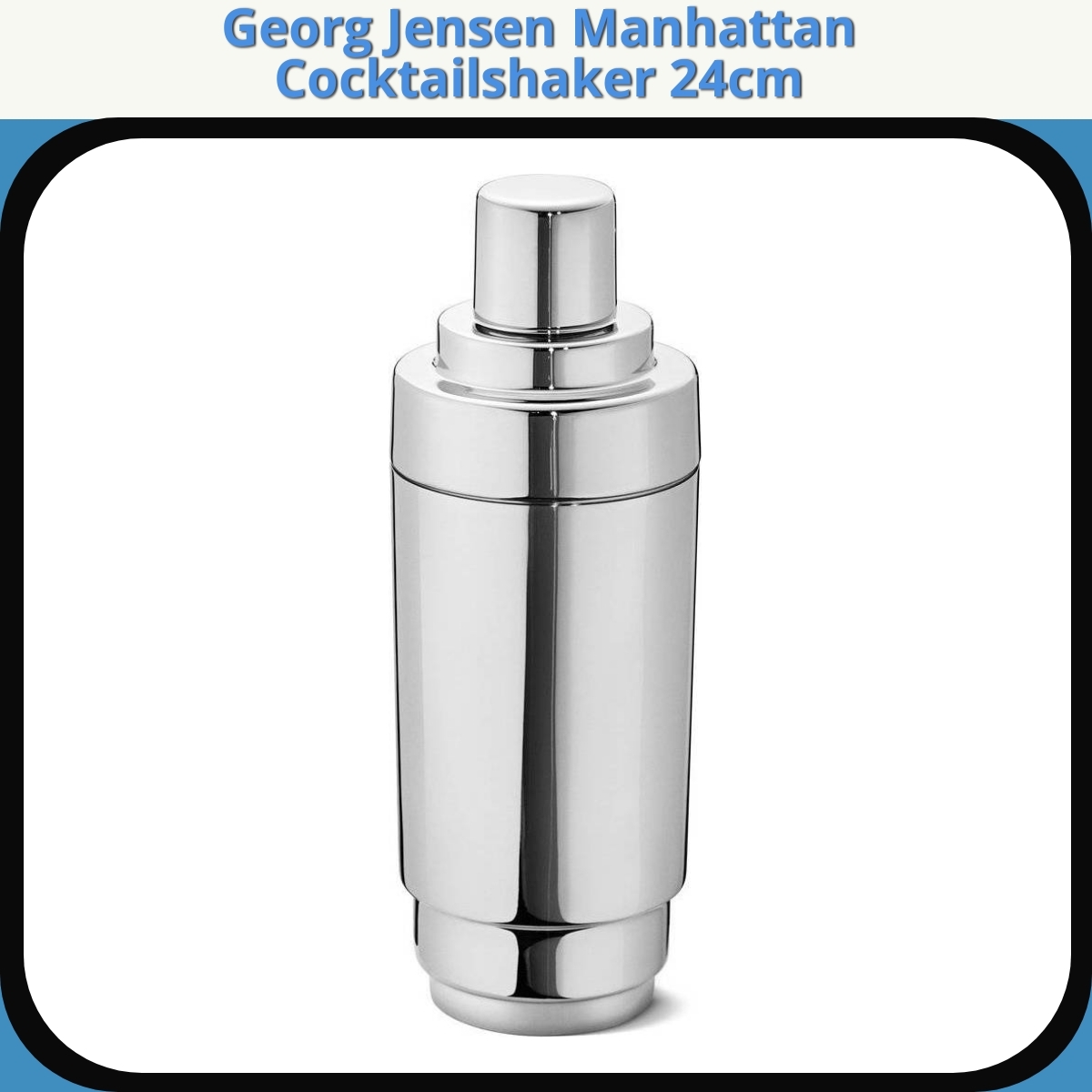 Anmeldelse af Georg Jensen Manhattan Cocktailshaker 24cm