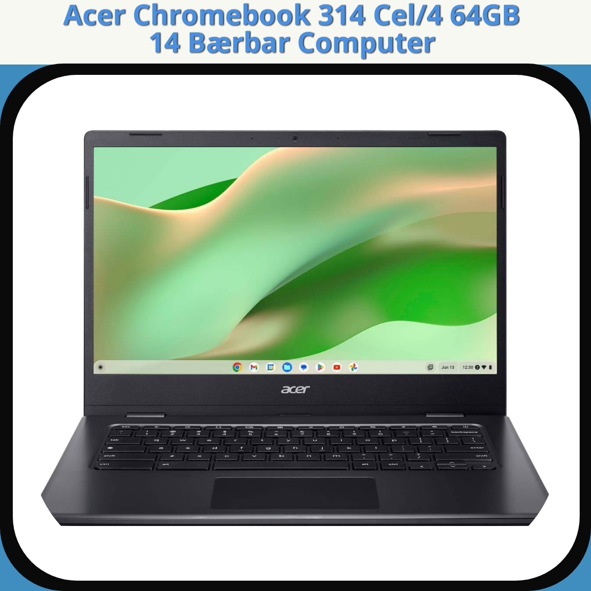 Anmeldelse af Acer Chromebook 314 Cel/4 64GB 14 Bærbar Computer