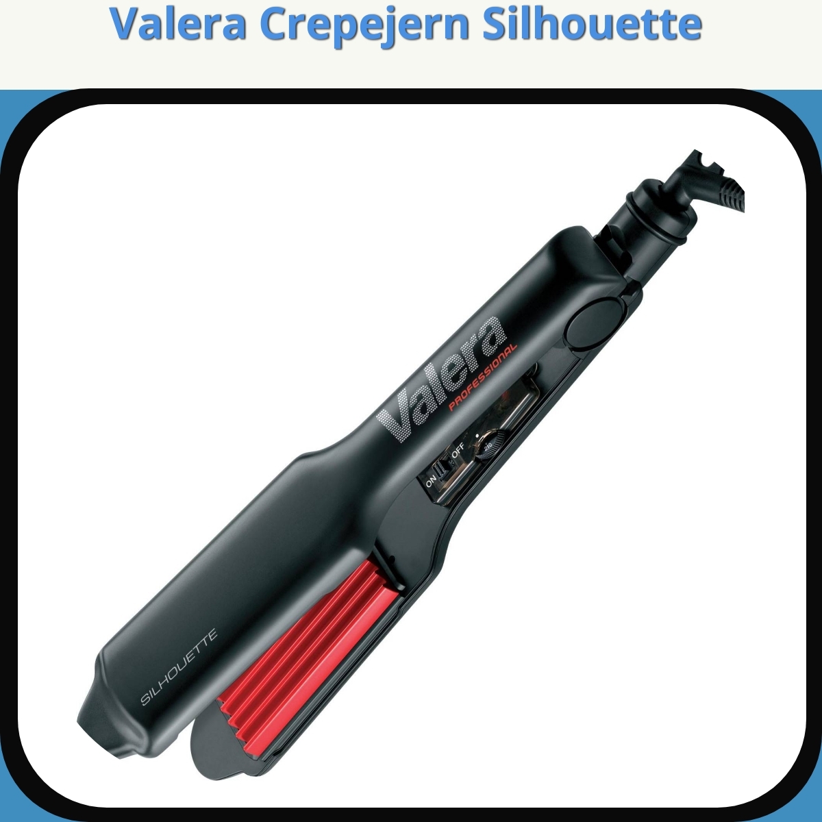 Anmeldelse af Valera Crepejern Silhouette