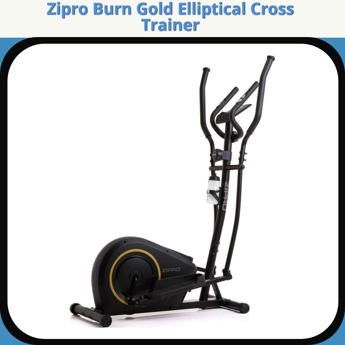 Anmeldelse af Zipro Burn Gold Elliptical Cross Trainer
