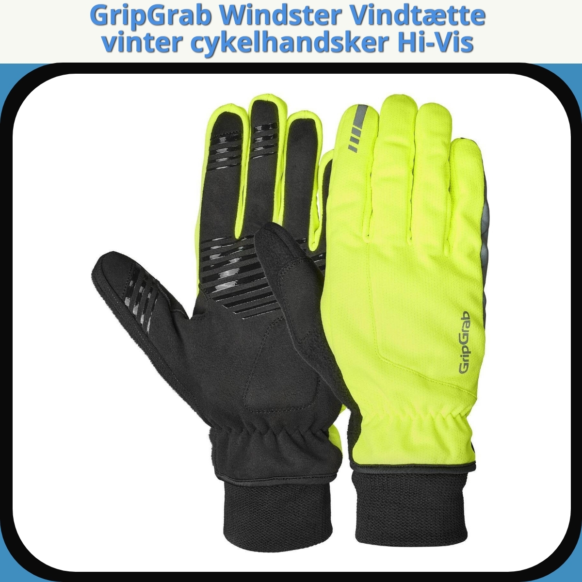 Anmeldelse af GripGrab Windster Vindtætte vinter cykelhandsker Hi-Vis