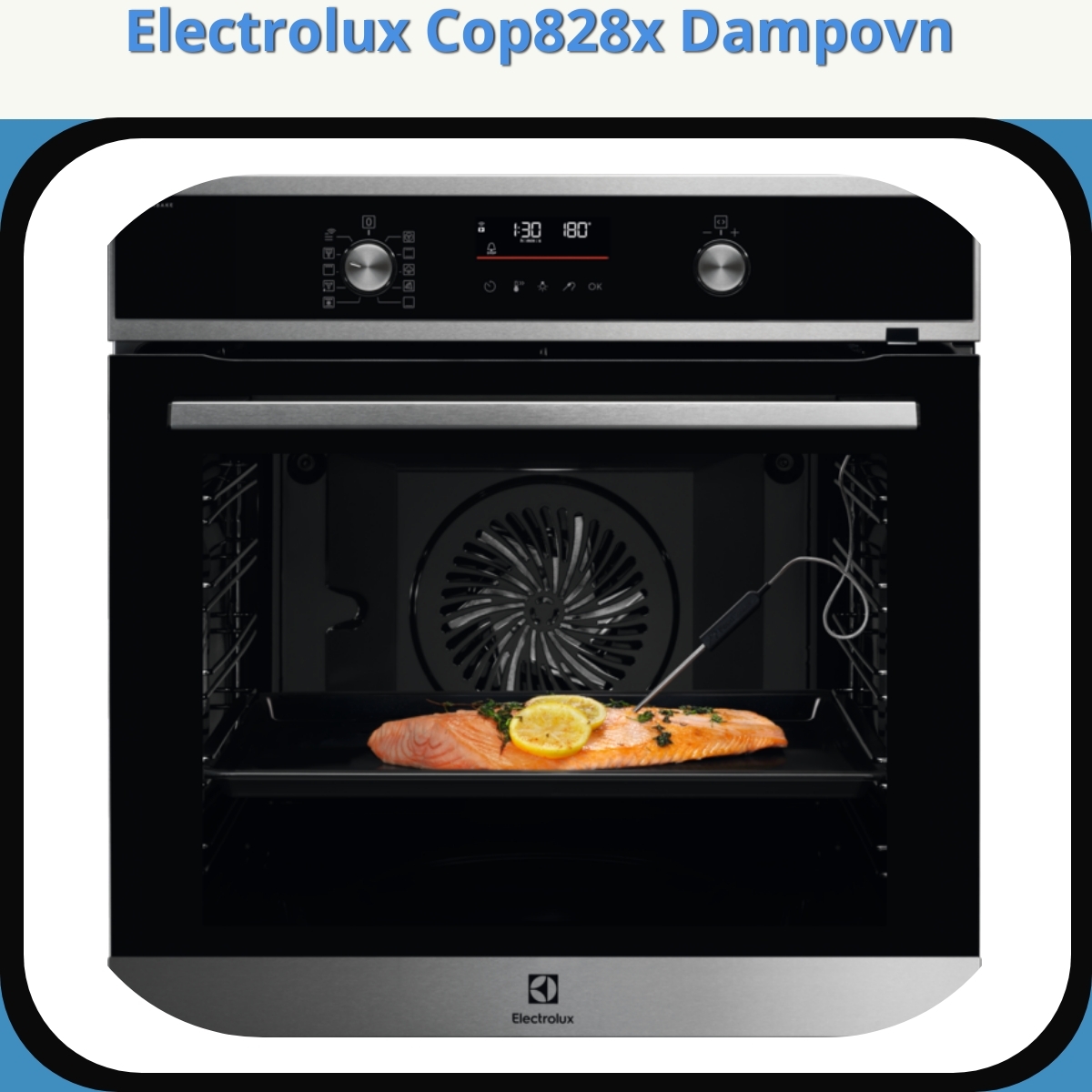 Anmeldelse af Electrolux Cop828x Dampovn