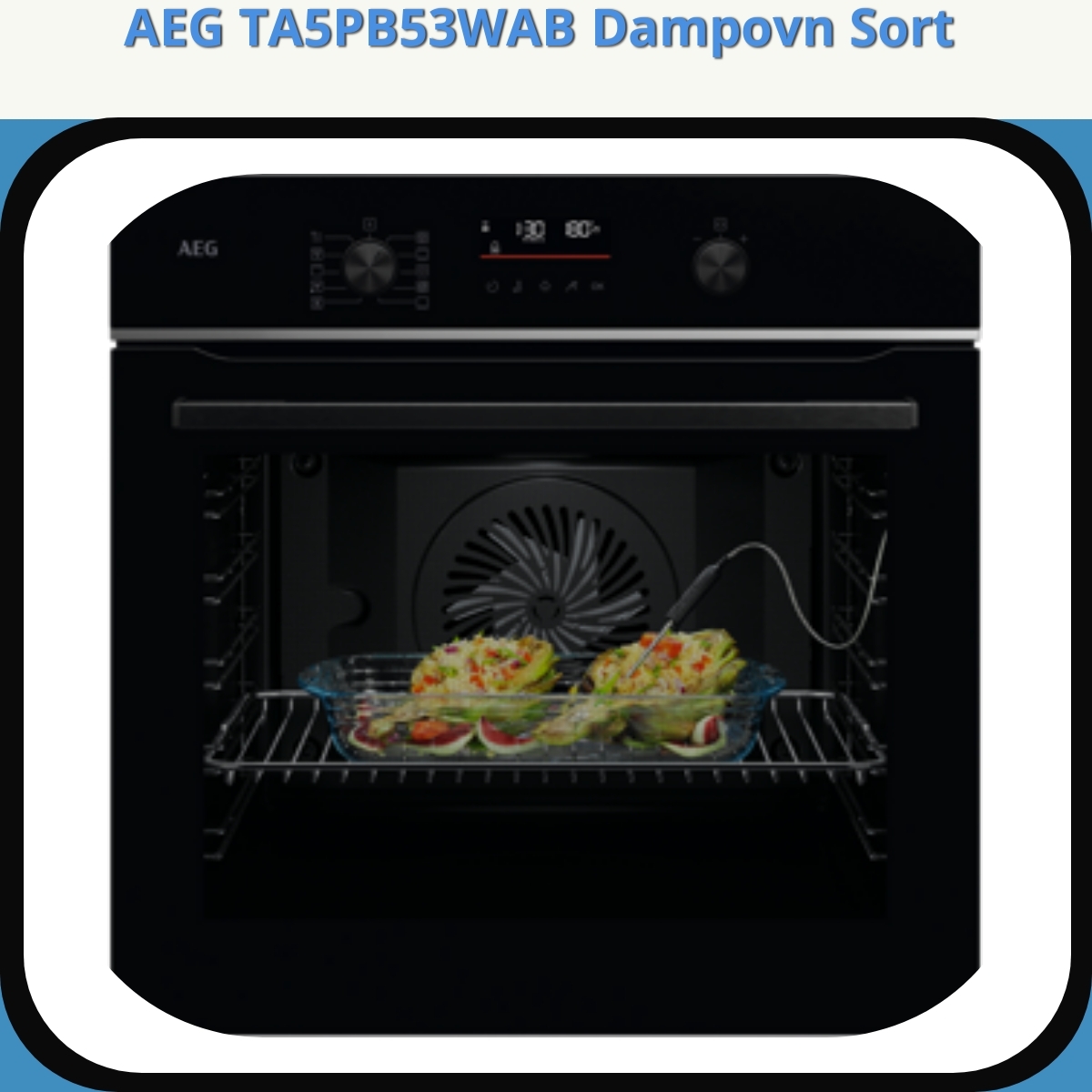 Anmeldelse af AEG TA5PB53WAB Dampovn Sort