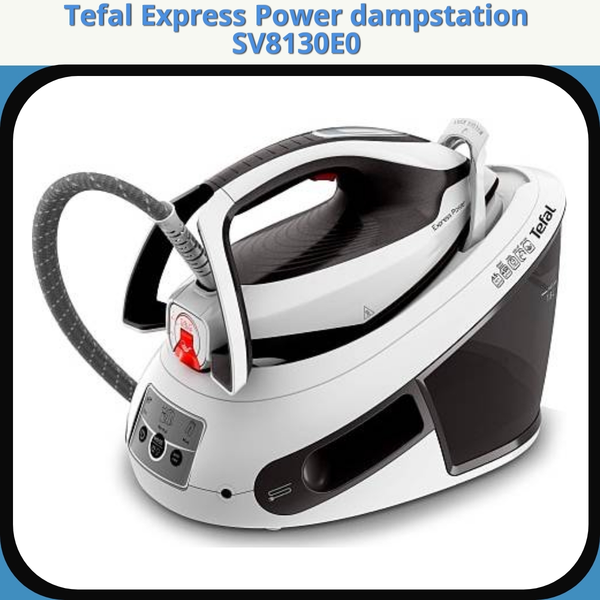 Anmeldelse af Tefal Express Power dampstation SV8130E0
