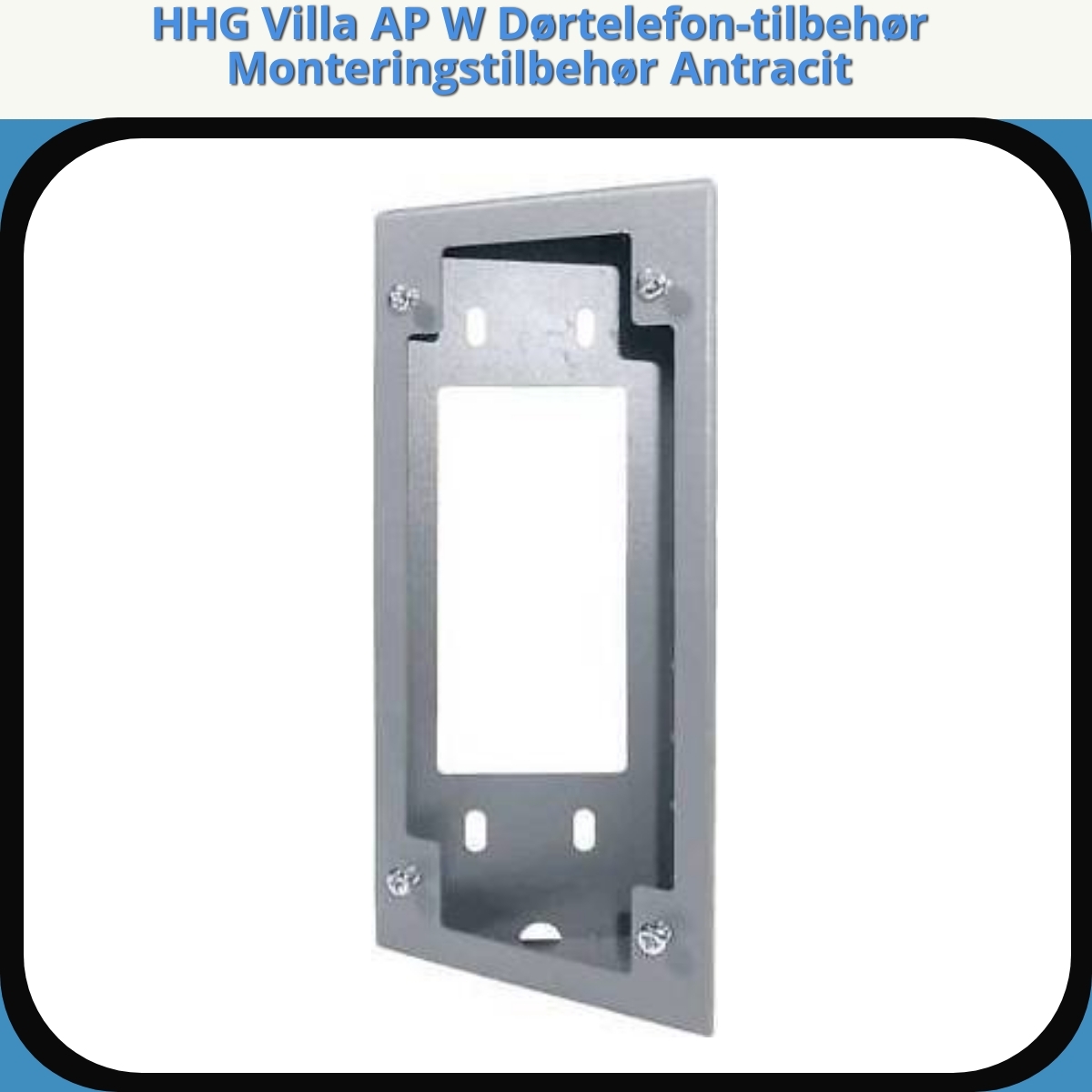 Anmeldelse af HHG Villa AP W Dørtelefon-tilbehør Monteringstilbehør Antracit