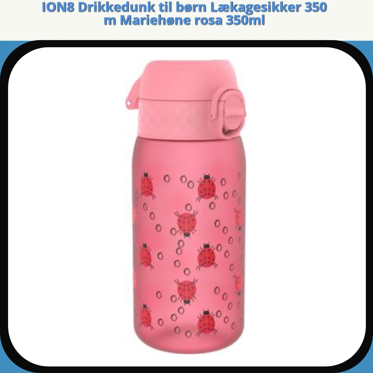 Anmeldelse af ION8 Drikkedunk til børn Lækagesikker 350 m Mariehøne rosa 350ml