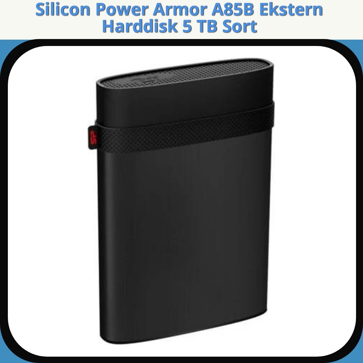 Anmeldelse af Silicon Power Armor A85B Ekstern Harddisk 5 TB Sort