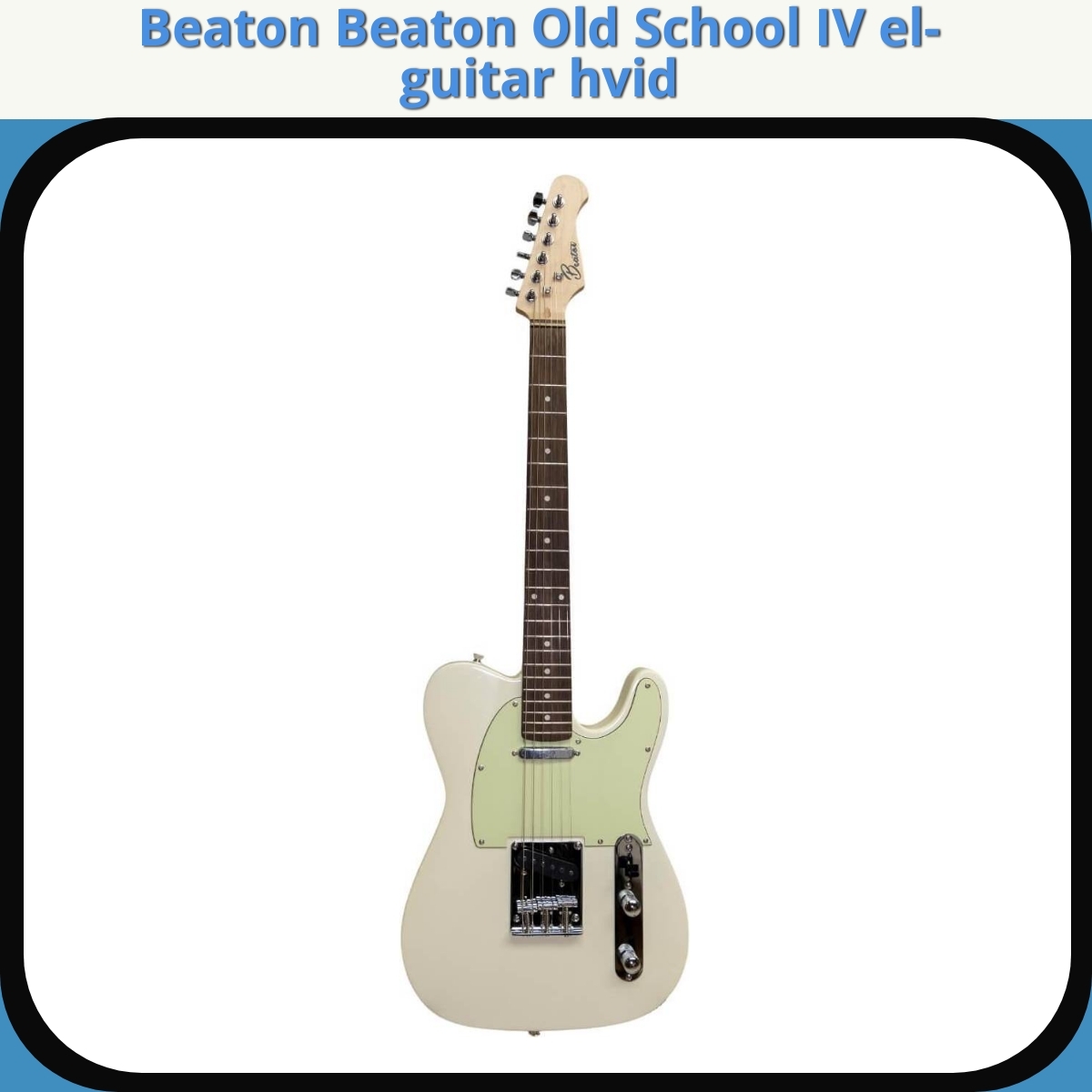 Anmeldelse af Beaton Beaton Old School IV el-guitar hvid
