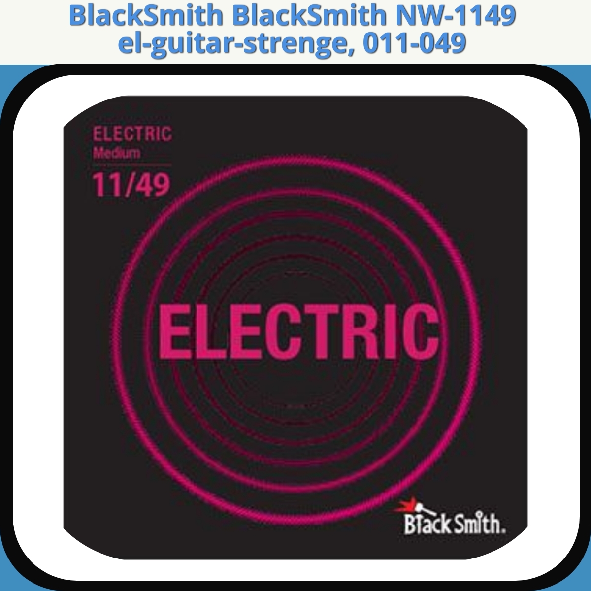Anmeldelse af BlackSmith BlackSmith NW-1149 el-guitar-strenge, 011-049