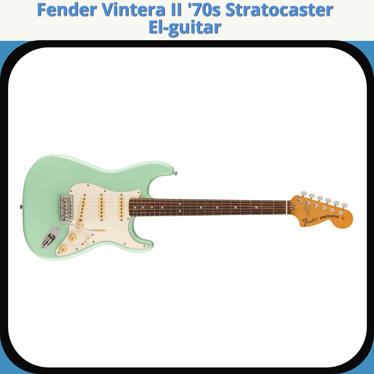 Anmeldelse af Fender Vintera II '70s Stratocaster El-guitar