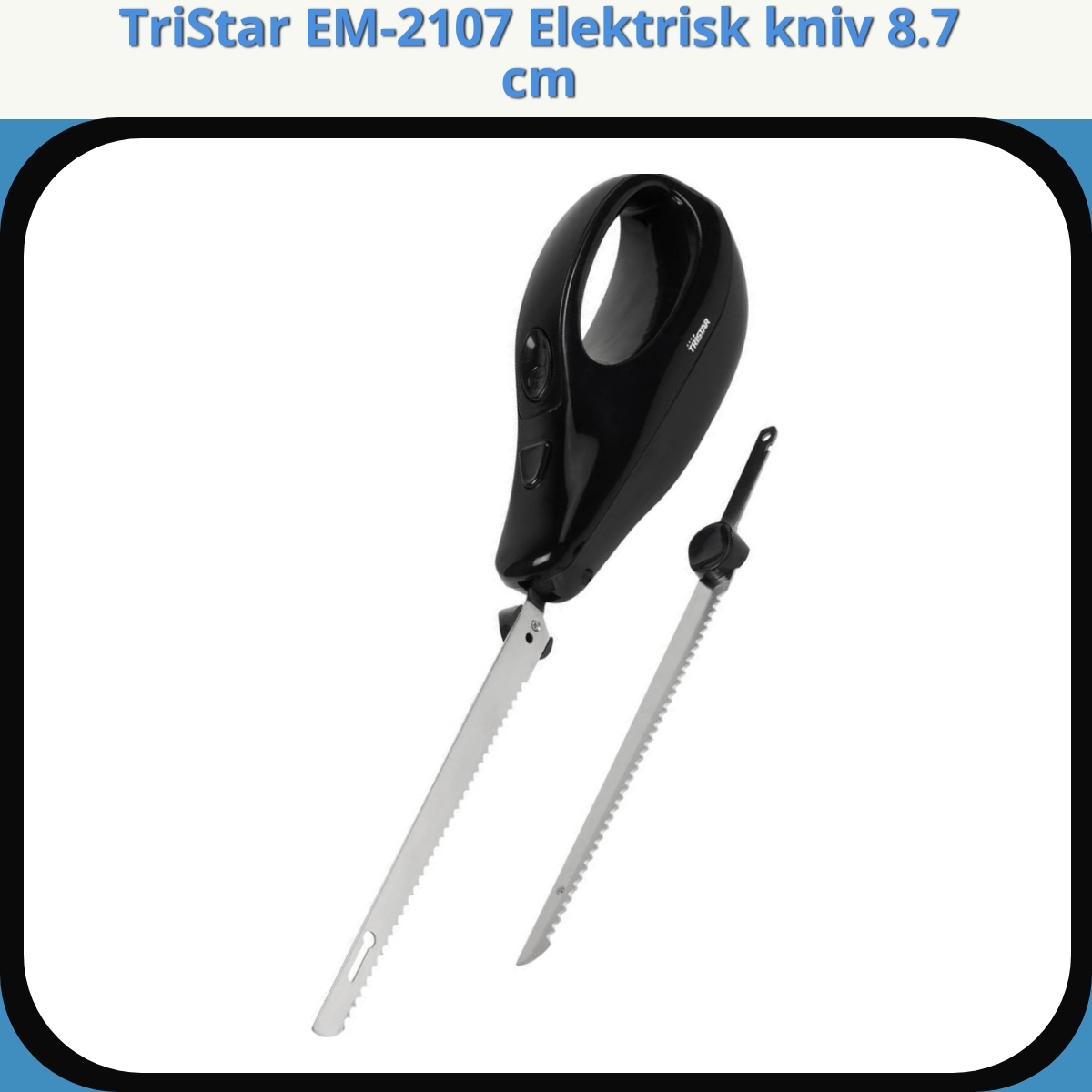 Anmeldelse af TriStar EM-2107 Elektrisk kniv 8.7 cm