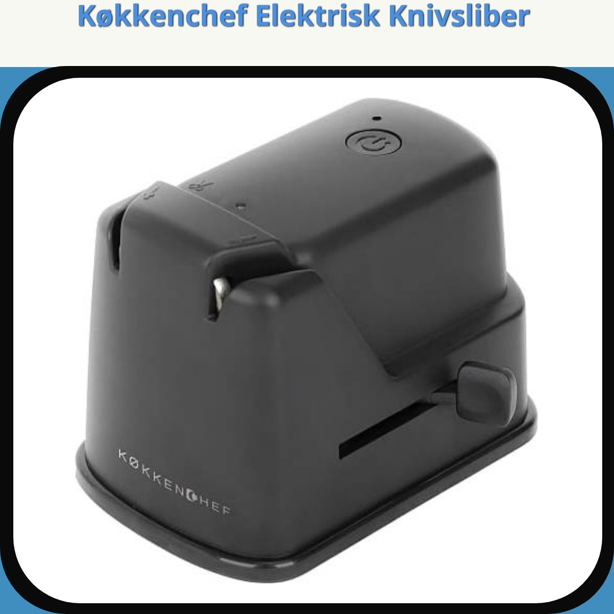 Anmeldelse af Køkkenchef Elektrisk Knivsliber