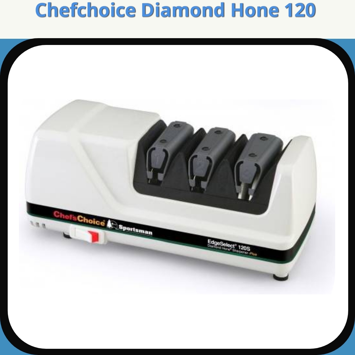 Anmeldelse af Chefchoice Diamond Hone 120