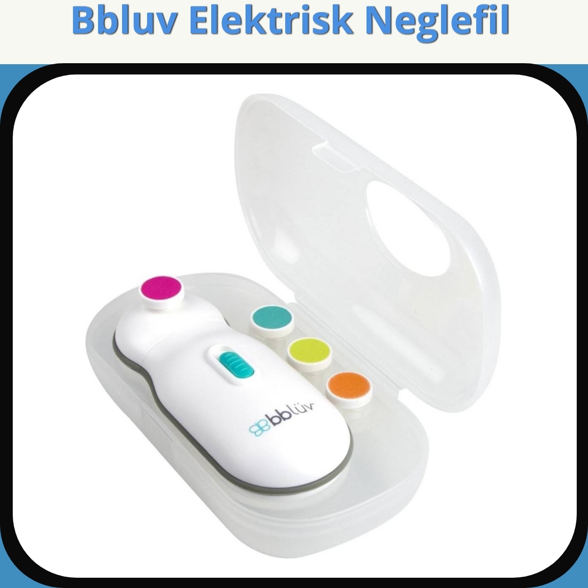 Anmeldelse af Bbluv Elektrisk Neglefil