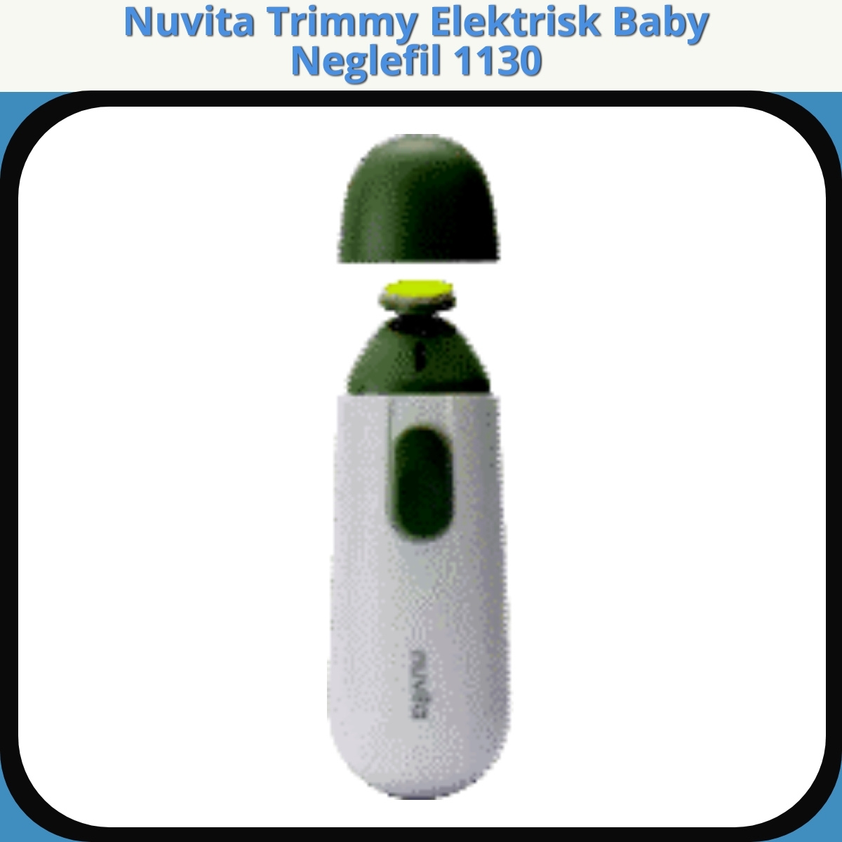 Anmeldelse af Nuvita Trimmy Elektrisk Baby Neglefil 1130
