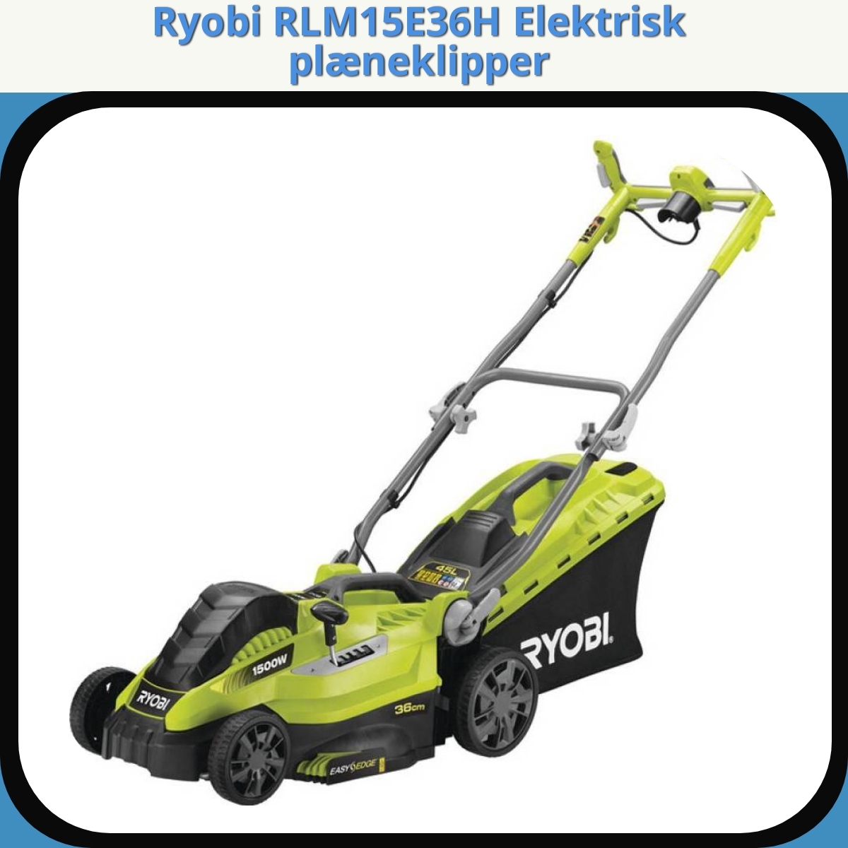 Anmeldelse af Ryobi RLM15E36H Elektrisk plæneklipper