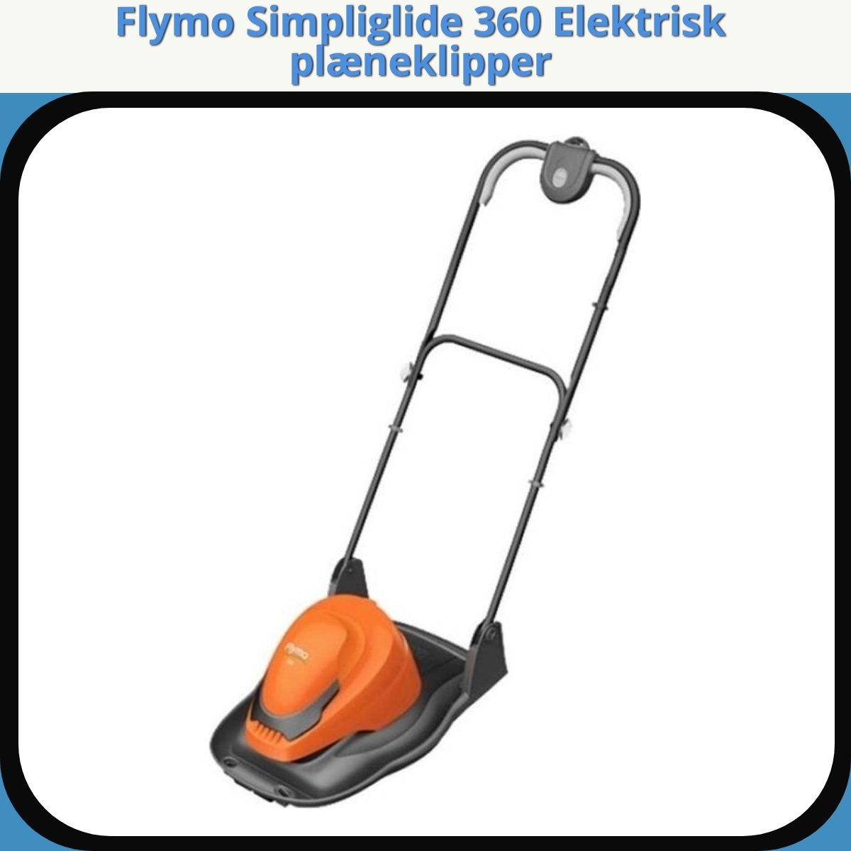 Anmeldelse af Flymo Simpliglide 360 Elektrisk plæneklipper