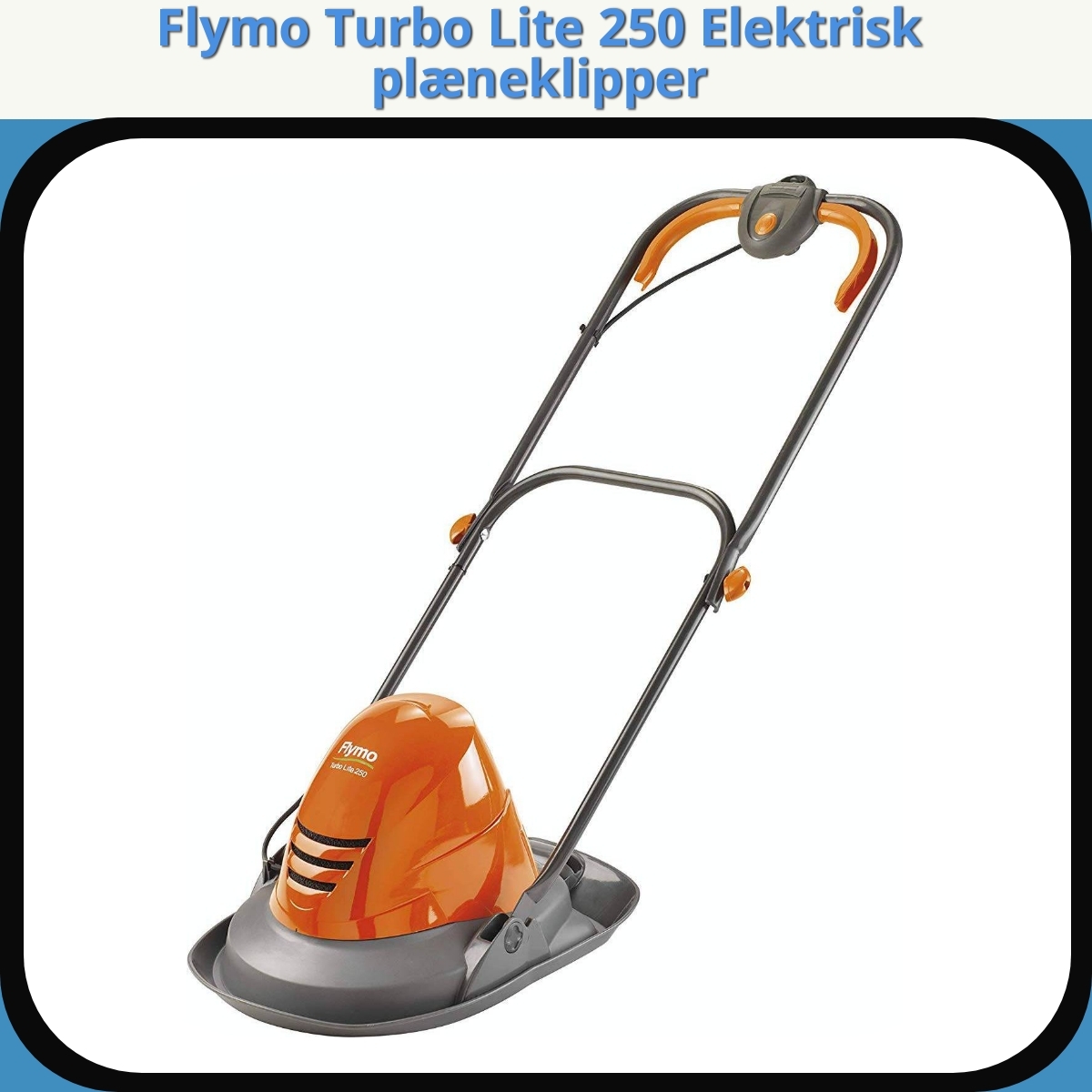 Anmeldelse af Flymo Turbo Lite 250 Elektrisk plæneklipper