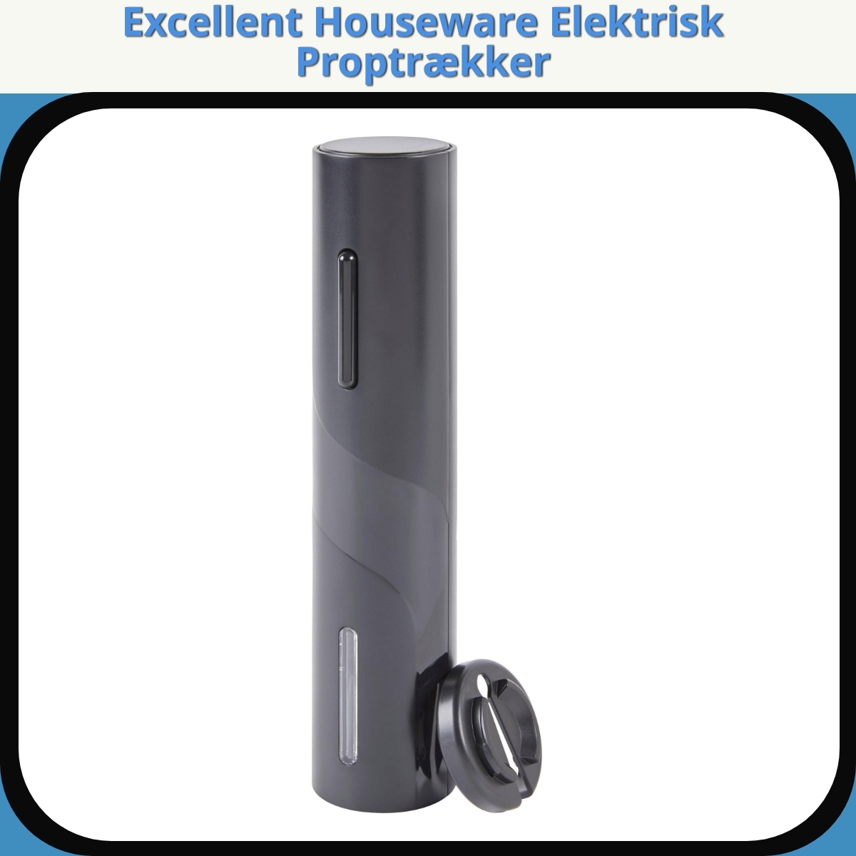 Anmeldelse af Excellent Houseware Elektrisk Proptrækker