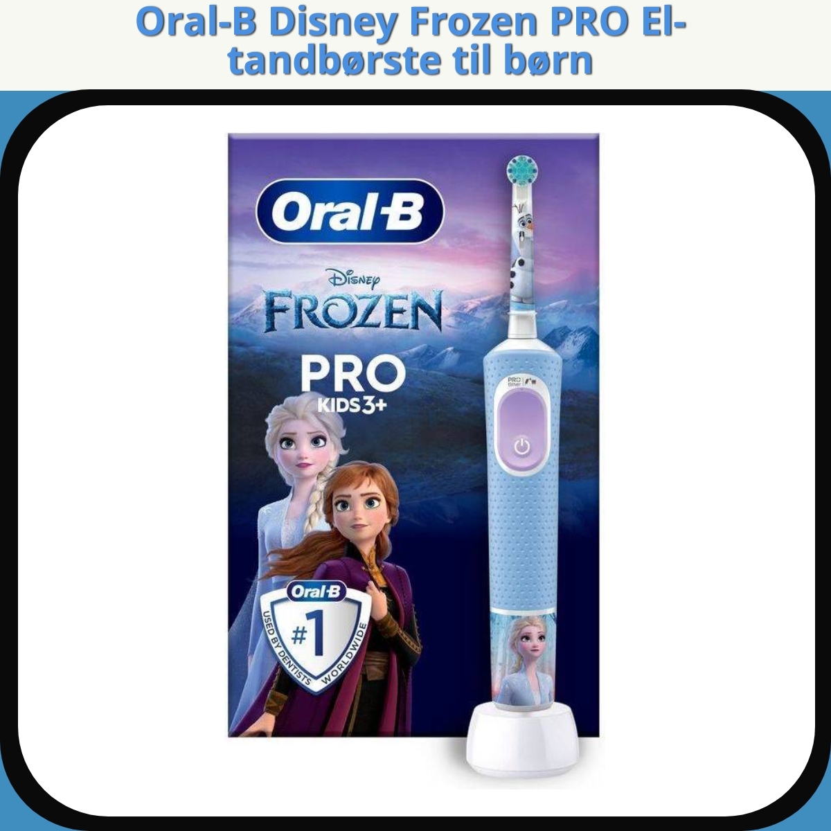 Anmeldelse af Oral-B Disney Frozen PRO El-tandbørste til børn