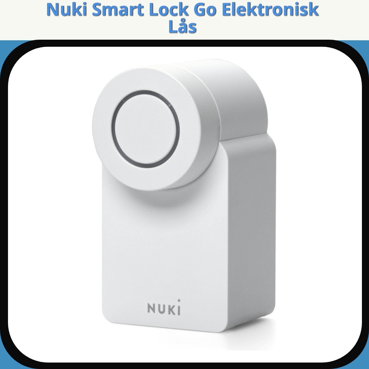 Anmeldelse af Nuki Smart Lock Go Elektronisk Lås