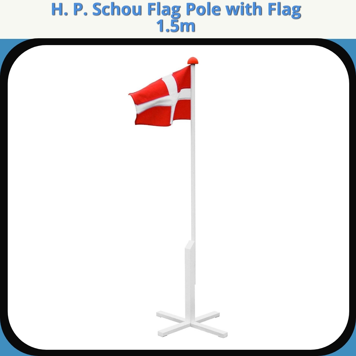 Anmeldelse af H. P. Schou Flag Pole with Flag 1.5m