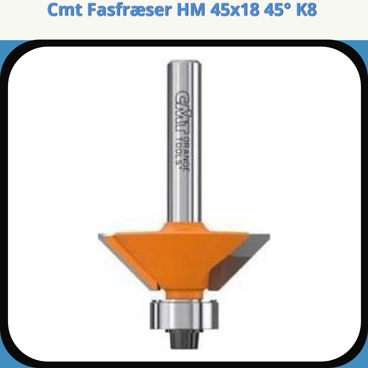 Anmeldelse af Cmt Fasfræser HM 45x18 45° K8