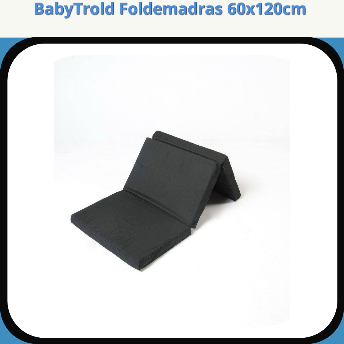 Anmeldelse af BabyTrold Foldemadras 60x120cm