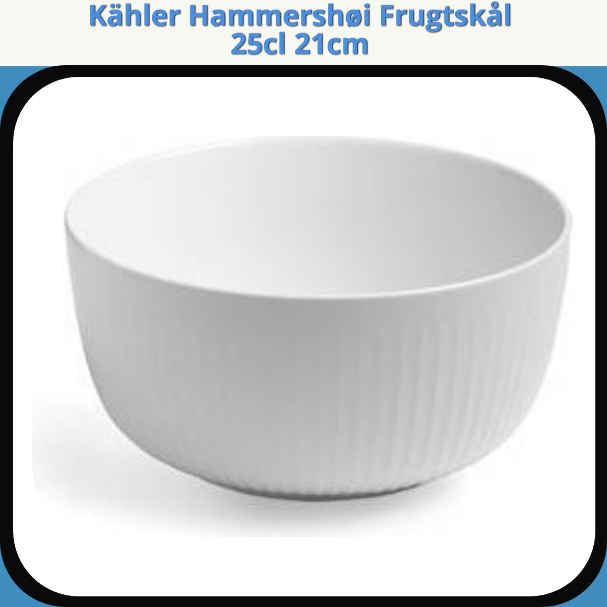 Anmeldelse af Kähler Hammershøi Frugtskål 25cl 21cm