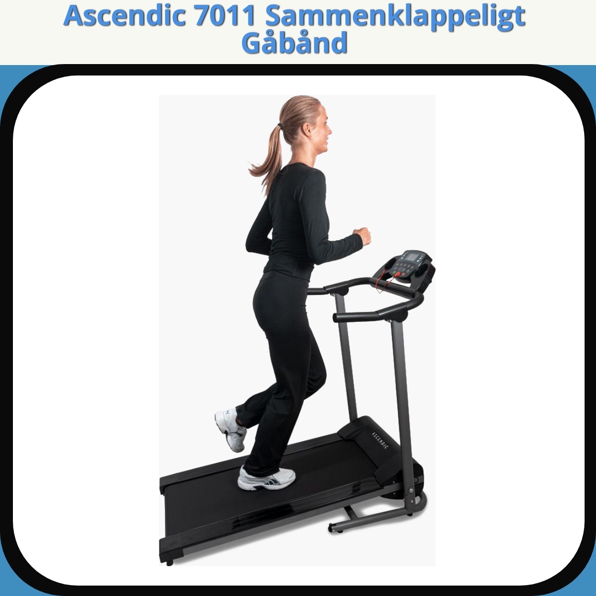 Anmeldelse af Ascendic 7011 Sammenklappeligt Gåbånd