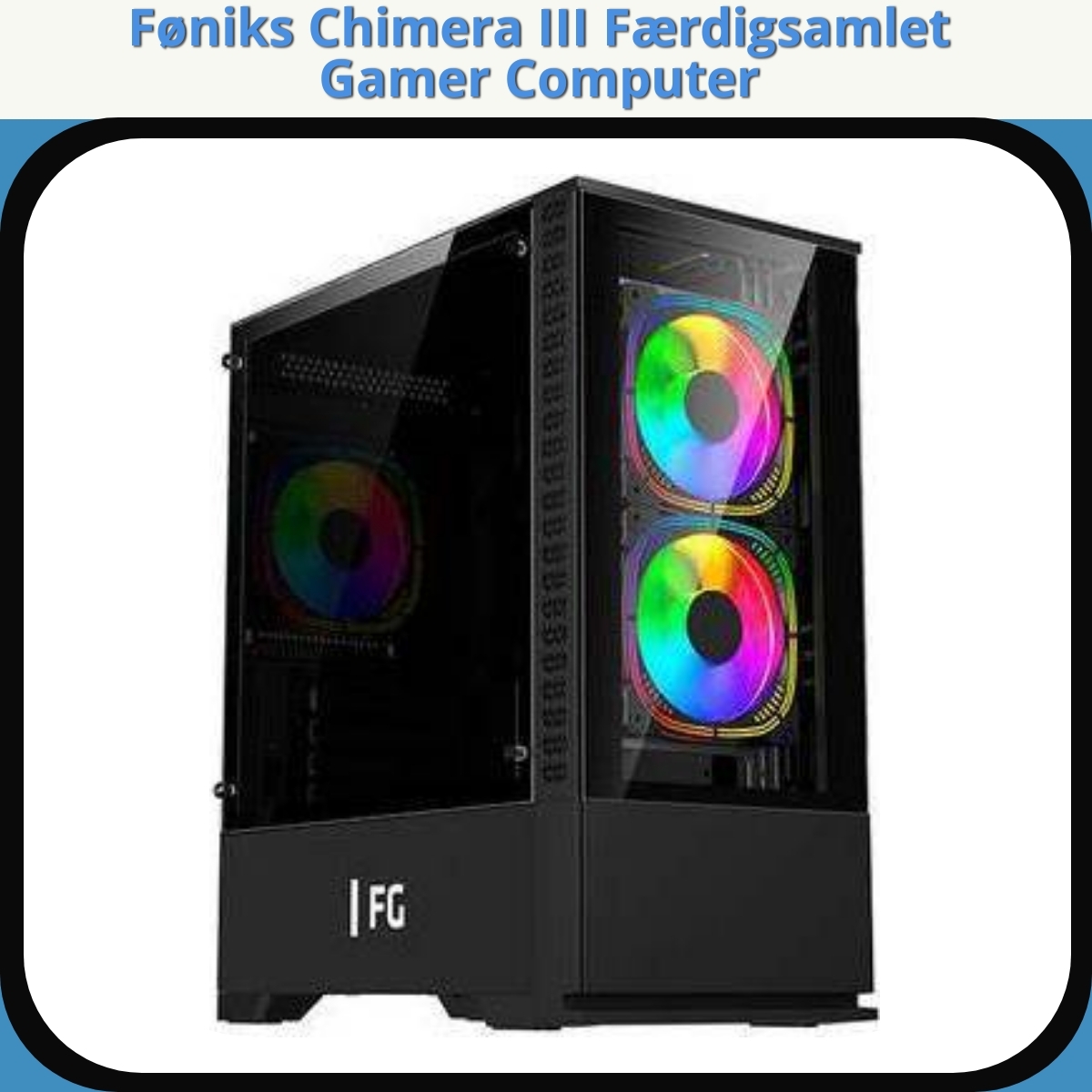 Anmeldelse af Føniks Chimera III Færdigsamlet Gamer Computer