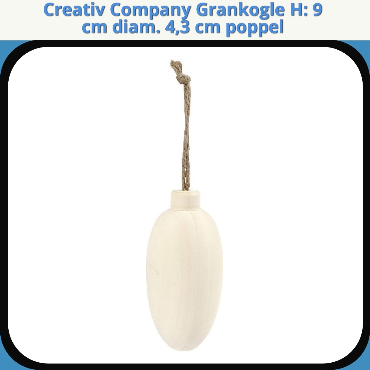 Anmeldelse af Creativ Company Grankogle H: 9 cm diam. 4,3 cm poppel