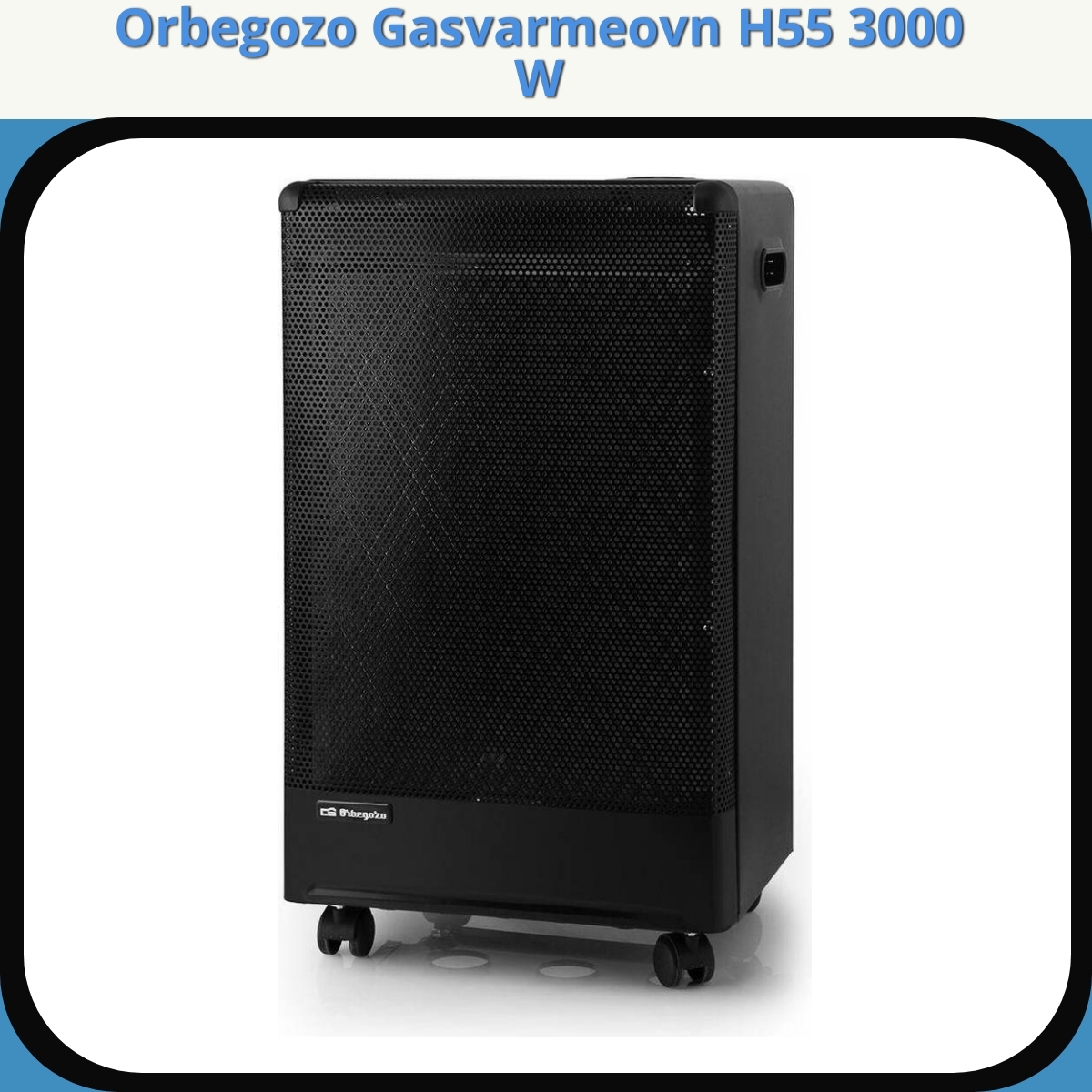 Anmeldelse af Orbegozo Gasvarmeovn H55 3000 W