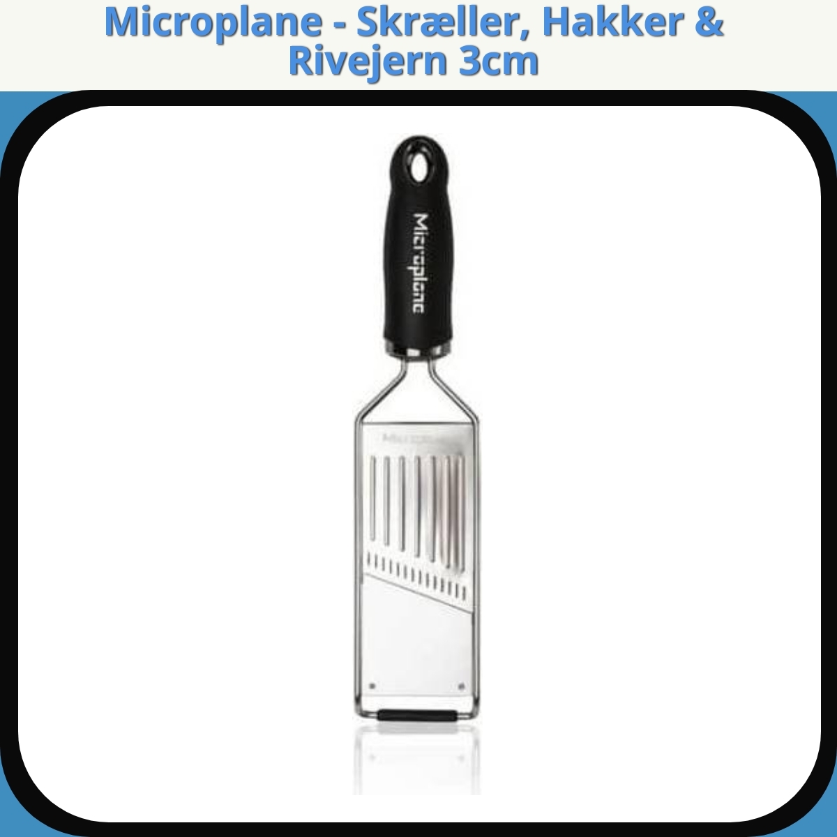 Anmeldelse af Microplane - Skræller, Hakker & Rivejern 3cm