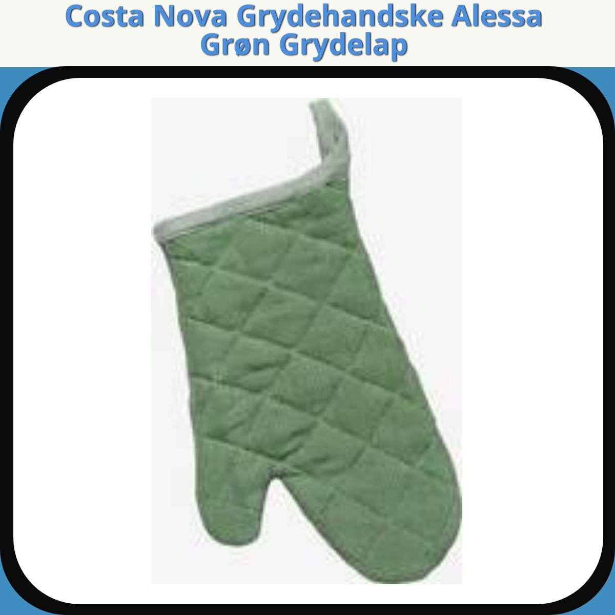 Anmeldelse af Costa Nova Grydehandske Alessa Grøn Grydelap