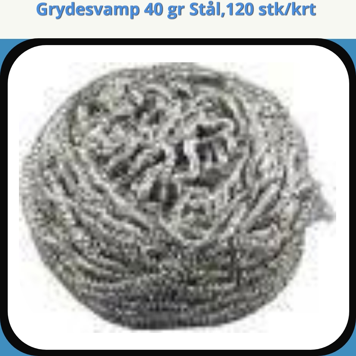 Anmeldelse af Grydesvamp 40 gr Stål,120 stk/krt