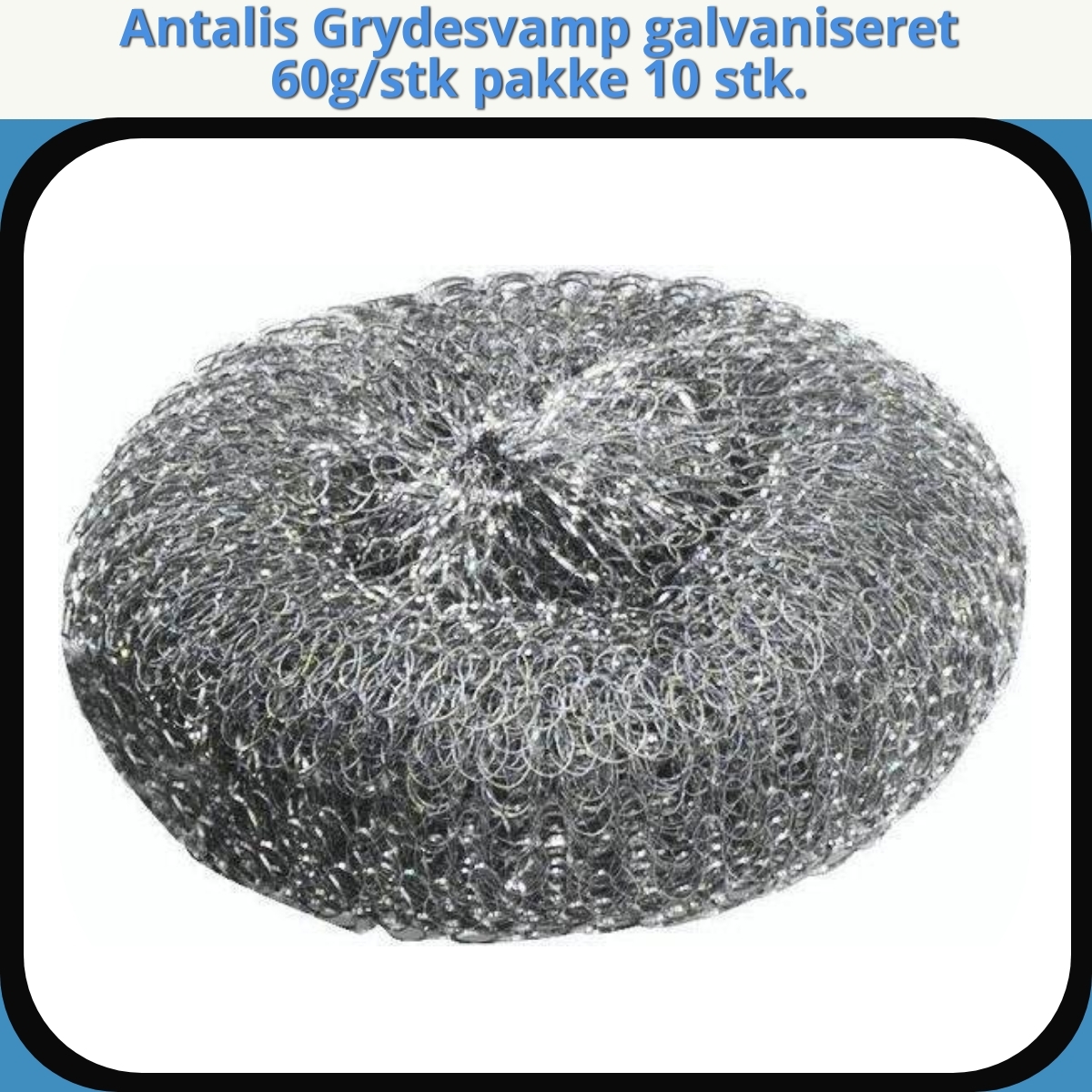 Anmeldelse af Antalis Grydesvamp galvaniseret 60g/stk pakke 10 stk.