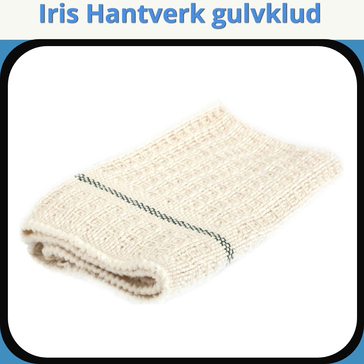 Anmeldelse af Iris Hantverk gulvklud