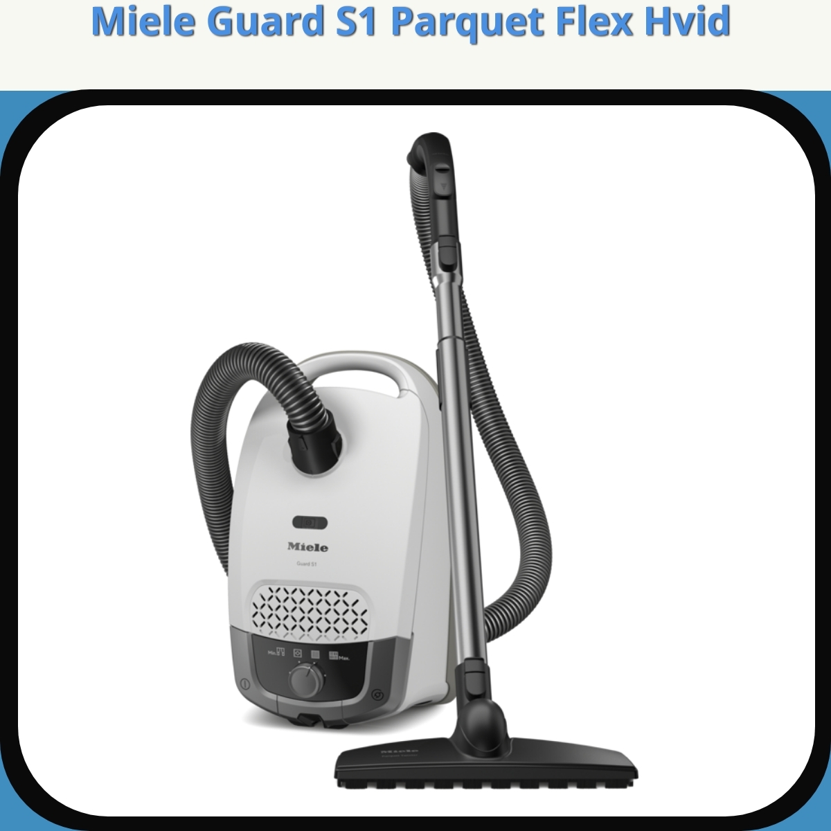Anmeldelse af Miele Guard S1 Parquet Flex Hvid