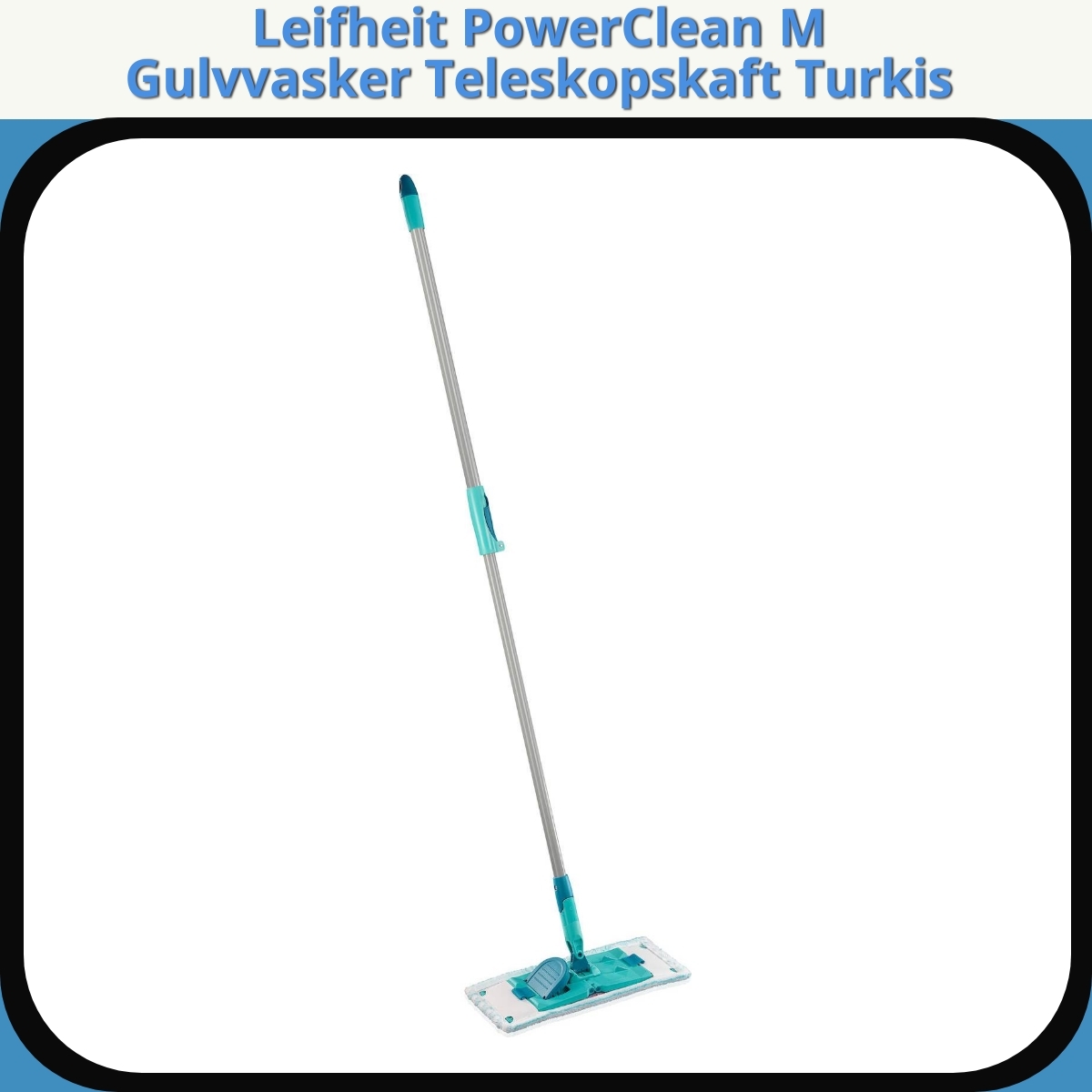 Anmeldelse af Leifheit PowerClean M Gulvvasker Teleskopskaft Turkis