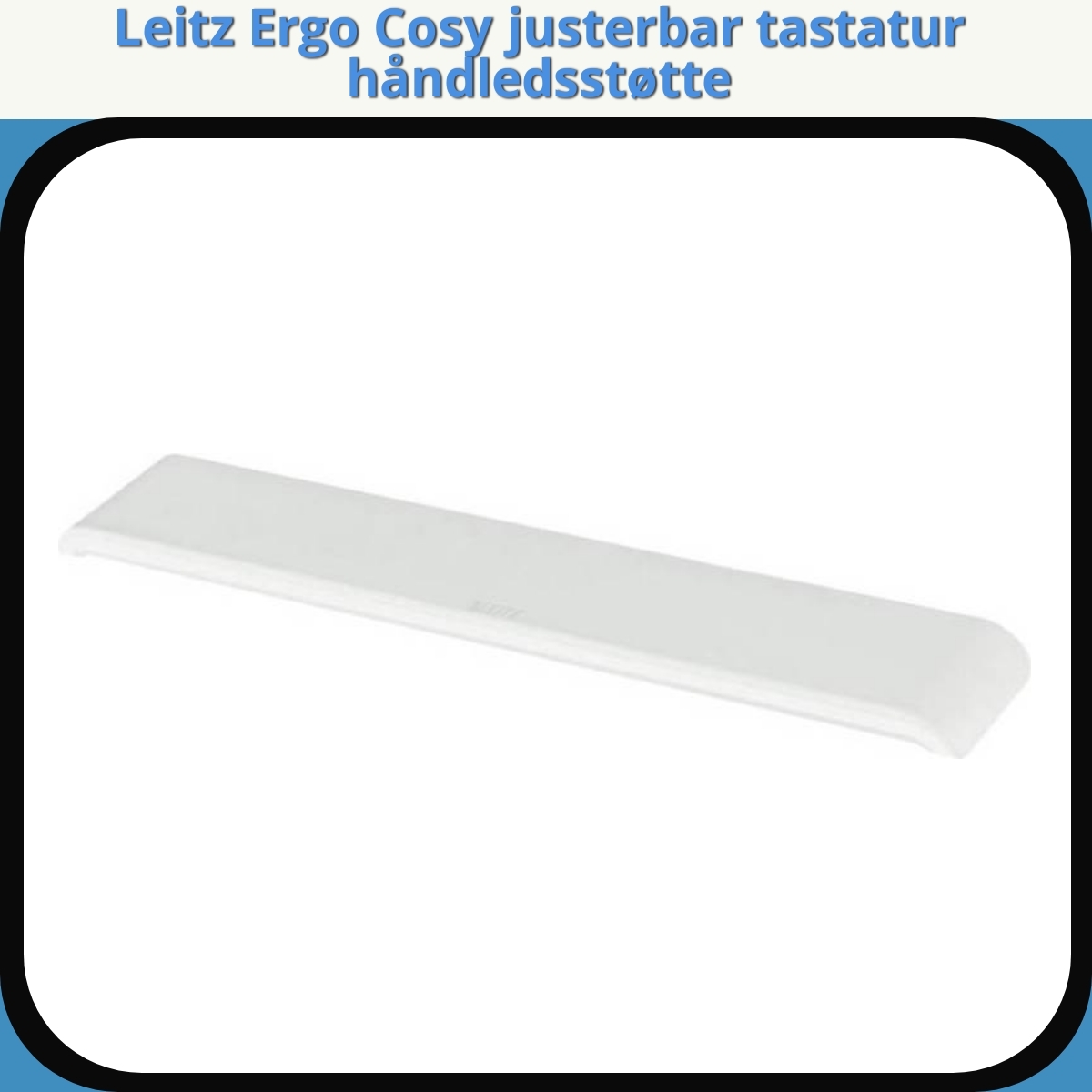 Anmeldelse af Leitz Ergo Cosy justerbar tastatur håndledsstøtte