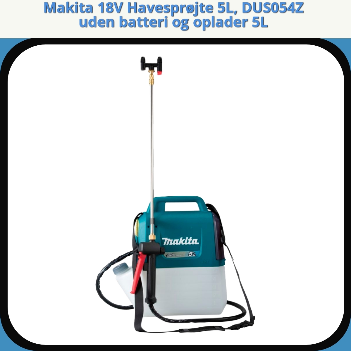 Anmeldelse af Makita 18V Havesprøjte 5L, DUS054Z uden batteri og oplader 5L