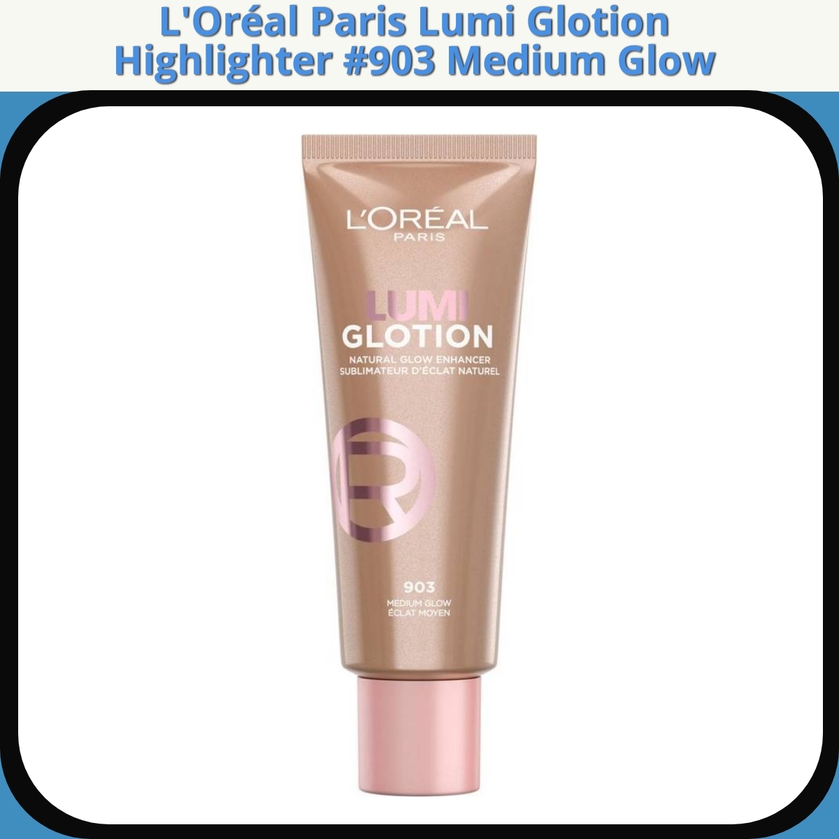 Anmeldelse af L'Oréal Paris Lumi Glotion Highlighter #903 Medium Glow